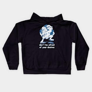 don't be afraid of your desires Kids Hoodie